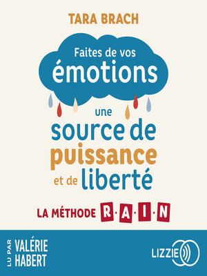 cover image of Faites de vos émotions une source de puissance et de liberté--La méthode R.A.I.N